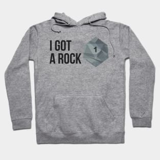 I got a Rock, I rolled a 1 Hoodie